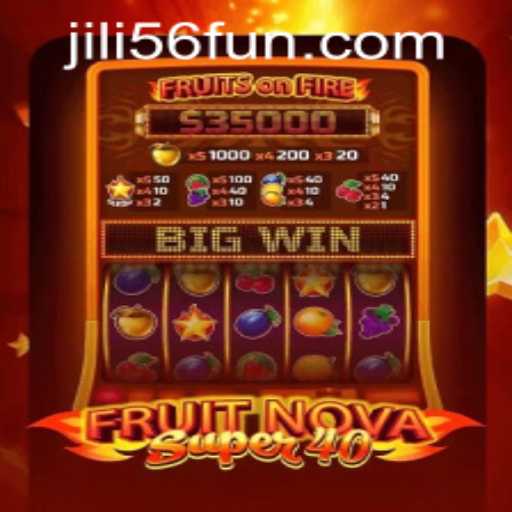 Discover the Exciting World of FruitNovaSuper40 at JiLi56 CASINO