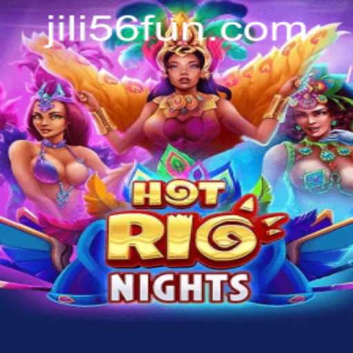 Unveiling the Excitement of HotRioNights at JiLi56 CASINO