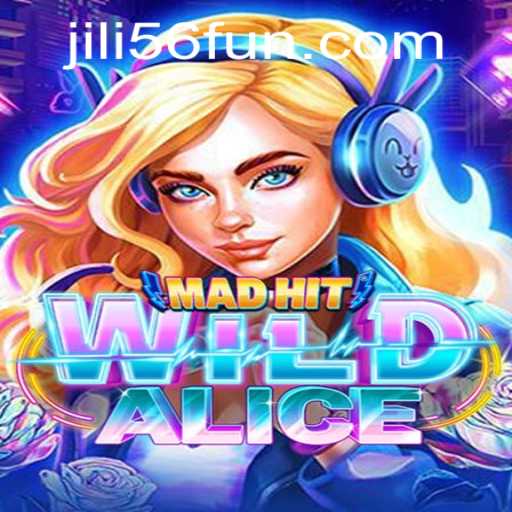 Discover the Excitement of MadHitWildAlice at JiLi56 CASINO